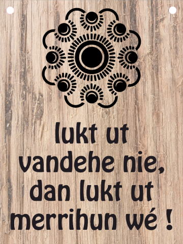 Lukt ut vandehe nie dan lukt ut merrihun we