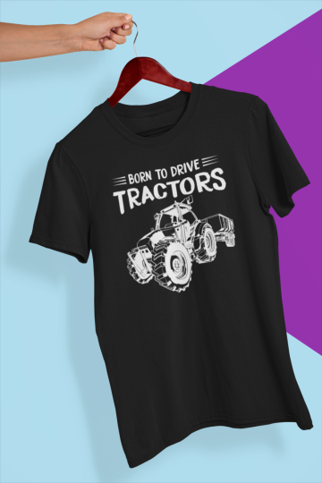 Born to drive Tractors